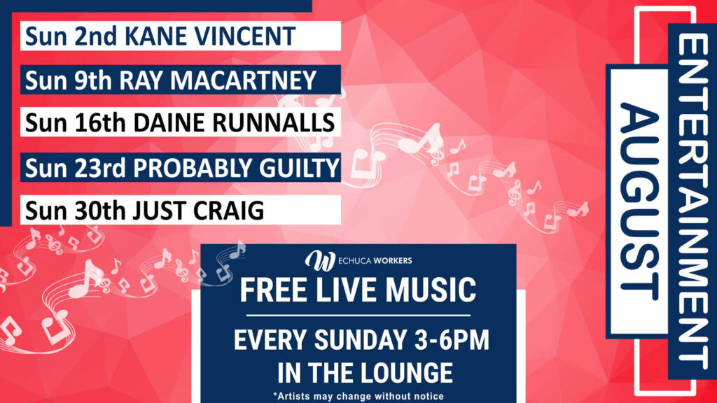 August Live Music Live music at Echuca Workers during August